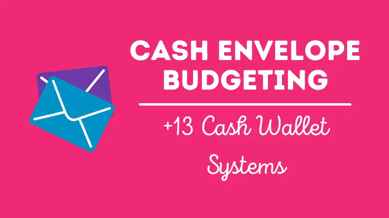 Cash Envelope Budgeting + 13 Best Cash Wallet Systems